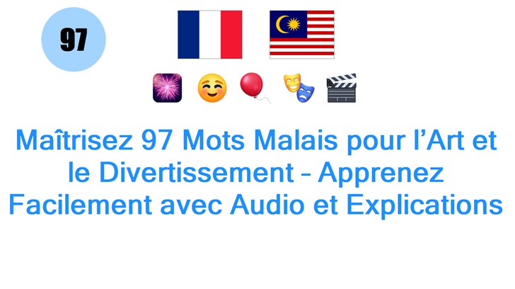 Maîtrisez 97 Mots Malais pour l’Art et le Divertissement – Apprenez Facilement avec Audio et Explications